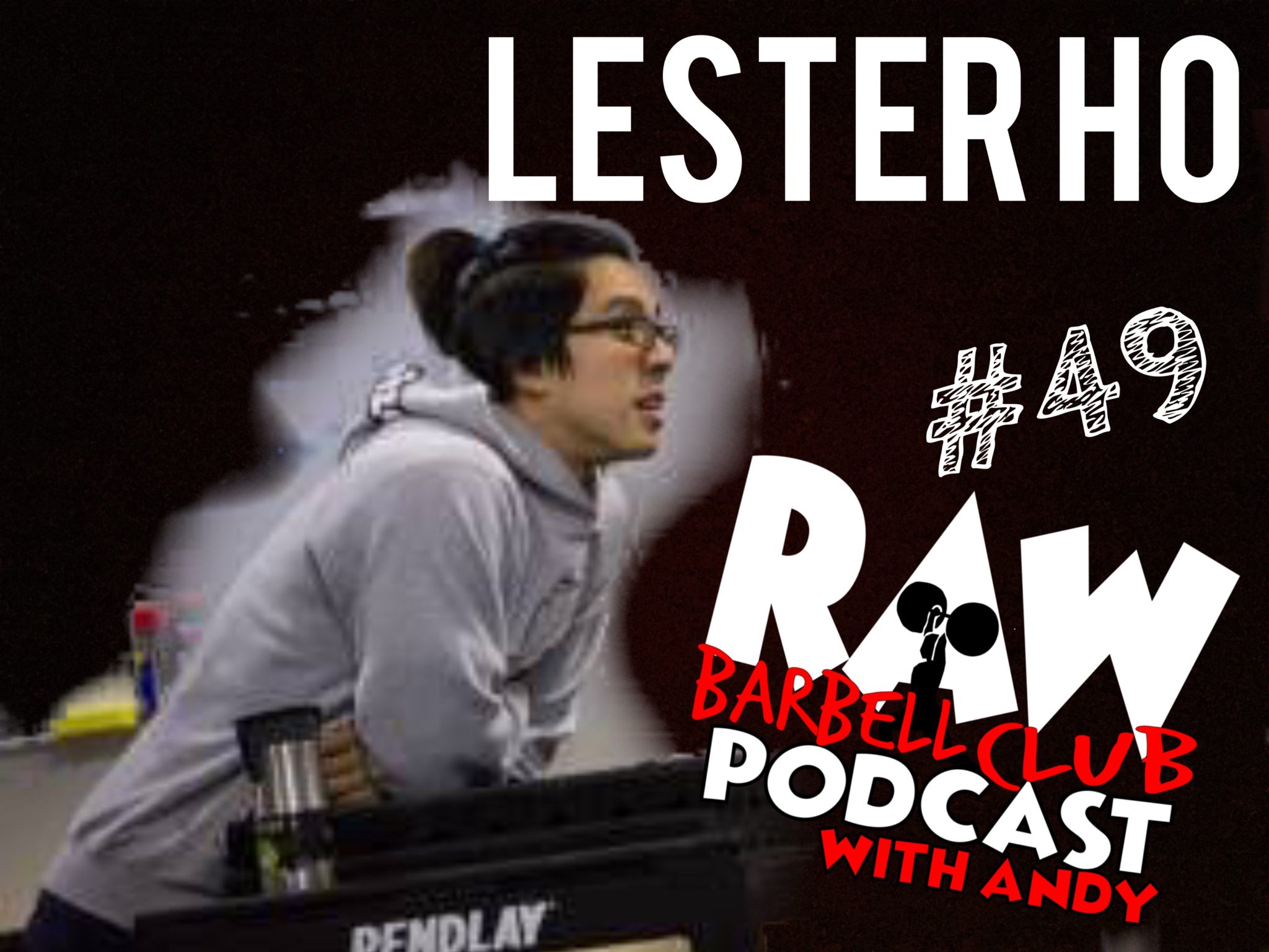 Lester Ho The Training Geek Raw barbell club podcast